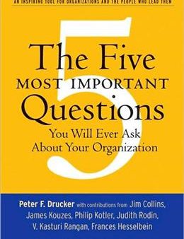 The Five Most Important Questions You Will Ever Ask About Your Organization Online now