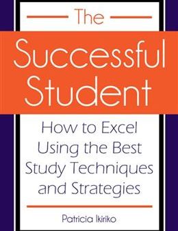 The Successful Student: How to Excel Using the Best Study Techniques and Strategies Sale