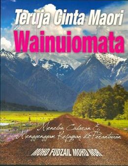 Teruja Cinta Maori di Wainuiomata (Buku # 1): Menelan Cabaran & Menggenggam Kejayaan di Perantauan (Legasi Anak Felda Keratong) (Travelog) on Sale