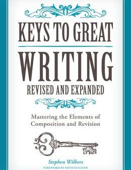 Keys To Great Writing: Revised And Expanded: Mastering the Elements of Composition and Revision Online Sale