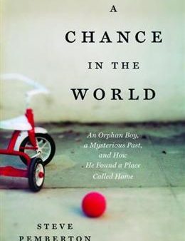 A Chance in the World: An Orphan Boy, a Mysterious Past, and How He Found a Place Called Home Fashion