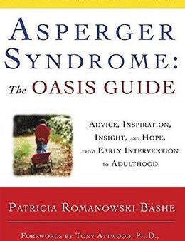 Asperger Syndrome: The Oasis Guide: Advice, Inspiration, Insight And Hope, From Early Intervention To Adulthood Cheap