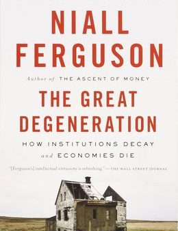 The Great Degeneration: How Institutions Decay and Economies Die (US) For Cheap