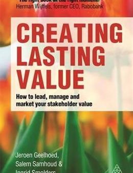 Creating Lasting Value: How to Lead, Manage and Market Your Stakeholder Value Supply