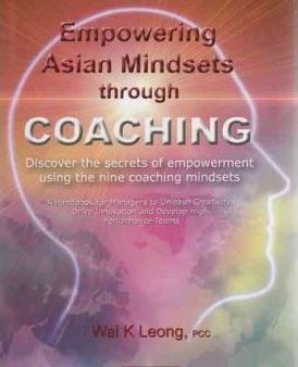 Empowering Asian Mindsets through Coaching: Discover the Secrets of Empowerment Using the Nine Coaching Mindsets Fashion