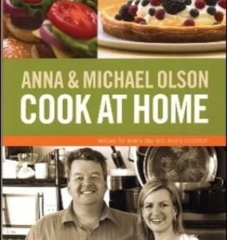 Anna & Michael Olson Cook at Home: Recipes for Everyday And Every Occasion Supply