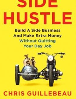 Side Hustle : Build a side business and make extra money - without quitting your day job For Discount