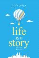 Life is a Story: Make Yours the Bestseller For Discount