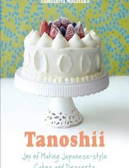 Tanoshii: The Joy of Japanese Style Cakes & Desserts For Discount