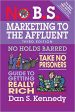 No B.S. Marketing to the Affluent: No Holds Barred, Take No Prisoners, Guide to Getting Really Rich Fashion