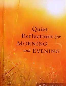 Quiet Reflections for Morning and Evening: A Devotional Hot on Sale