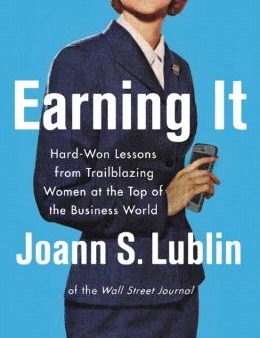 Earning It: Hard-Won Lessons from Trailblazing Women at the Top of the Business World Online Sale