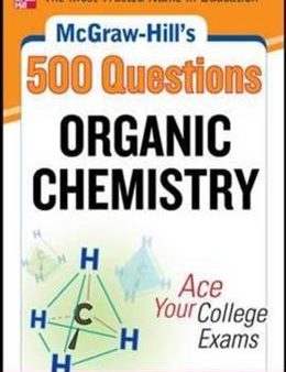 Mcgraw-Hill s 500 Organic Chemistry Questions: Ace Your College Exams For Discount