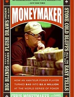 Moneymaker: How an Amateur Poker Player Turned $40 into $2.5 Million at the World Series of Poker Supply