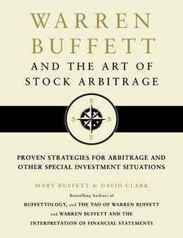 Warren Buffett and the Art of Stock Arbitrage: Proven Strategies for Arbitrage and Other Special Investment Situations For Discount