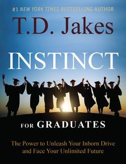 INSTINCT for Graduates: The Power to Unleash Your Inborn Drive and Face Your Unlimited Future on Sale