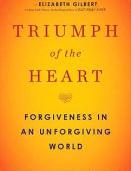 Triumph of the Heart: Forgiveness in an Unforgiving World For Discount