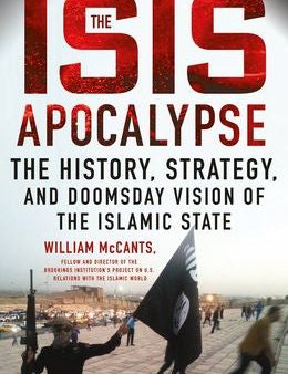 The ISIS Apocalypse: The History, Strategy, And Doomsday Vision Of The Islamic State Sale