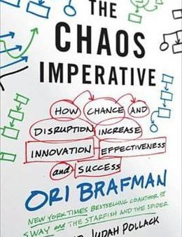 The Chaos Imperative: How Chance and Disruption Increase Innovation, Effectiveness, and Success Online Hot Sale