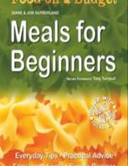 Meals for Beginners: Everyday Tips, Practical Advice, Easy Ingredients, Simple Recipes For Discount