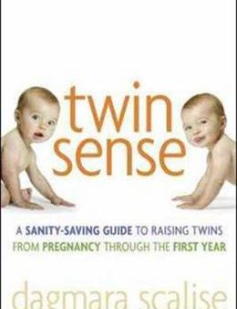 Twin Sense: A Sanity-Saving Guide to Raising Twins--From Pregnancy Through the First Year Online