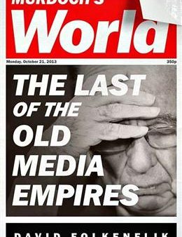 Murdoch s World: The Last of the Old Media Empires Sale