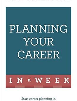 Planning Your Career In A Week: Start Your Career Planning In Seven Simple Steps For Cheap