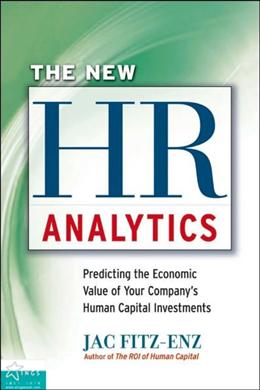 The New HR Analytics: Predicting the Economic Value of Your Company s Human Capital Investments Supply