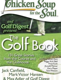 Chicken Soup for the Soul: The Golf Book: 101 Great Stories from the Course and the Clubhouse Supply