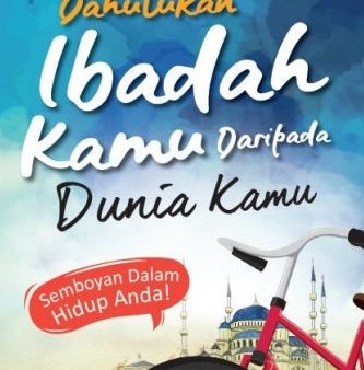 Dahulukan Ibadah Kamu daripada Dunia Kamu Online Sale