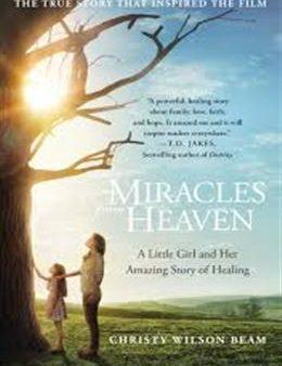 Miracles from Heaven: A Little Girl and Her Amazing Story of Healing (MTI) Hot on Sale