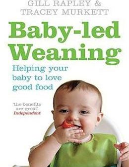 BABY-LED WEANING: HELPING YOUR BABY TO LOVE GOOD FOOD Hot on Sale