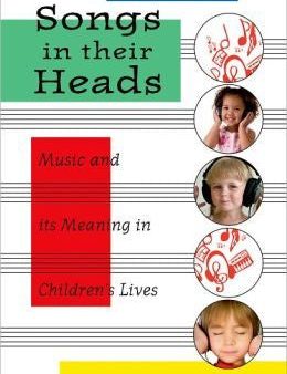 Songs in Their Heads: Music and Its Meaning in Children s Lives on Sale