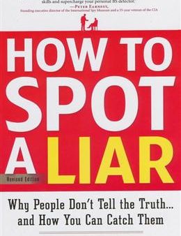 How to Spot a Liar: Why People Don t Tell the Truth and How You Can Catch Them, Revised Edition on Sale