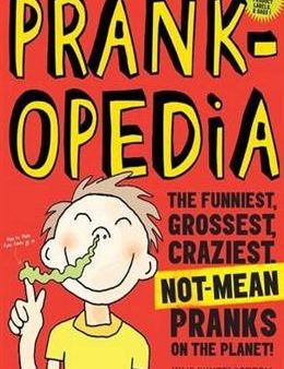 Prankopedia: The Funniest, Grossest, Craziest, Not-Mean Pranks on the Planet! For Sale