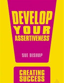 Creating Success Develop your Assertiveness Supply