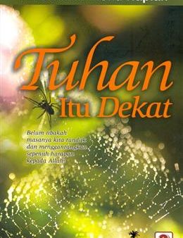 Tuhan itu Dekat: Belum Tibakah Masanya Kita Tunduk dan Menggantungkan Sepenuh Harapan kepada Allah? (Tarbiah Rohani) Discount