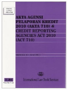 Akta Agensi Pelaporan Kredit 2010 (Akta 710) & Credit Reporting Agencies Act 2010 (Act 710) (Bilingual) (15.3.2011) Online Sale