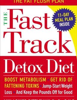 The Fast Track Detox Diet: Boost Metabolism, Get Rid of Fattening Toxins, Jump-Start Weight Loss, and Keep the Pounds Off for Good Online