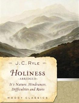 Holiness: Its Nature, Hindrances, Difficulties, and Roots For Sale