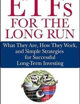 ETFs for the Long Run: What They Are, How They Work, and Simple Strategies for Successful Long-Term Investing For Sale