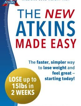 The New Atkins Made Easy: The Faster, Simpler Way to Lose Weight and Feel Great - Starting Today! Hot on Sale