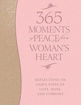 365 Moments of Peace fo a Women s Heart: Reflections On God s Gifts Of Love, Hope And Comfort For Sale