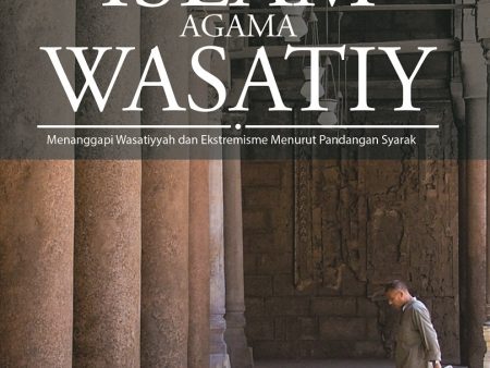 Islam Agama Wasatiy: Menanggapi Wasatiyyah dan Ekstremisme Menurut Pandangan Syarak Online Sale